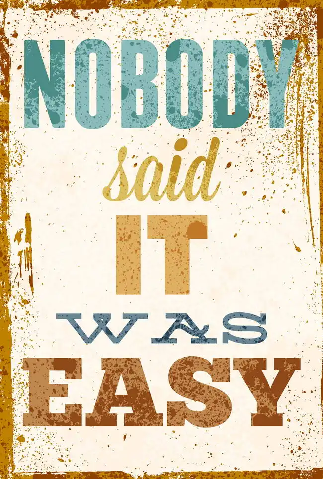 Unknown: Nobody said it was easy