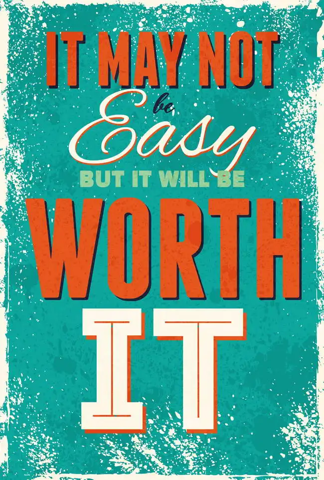 Unknown: It may not be easy but it will be worth it
