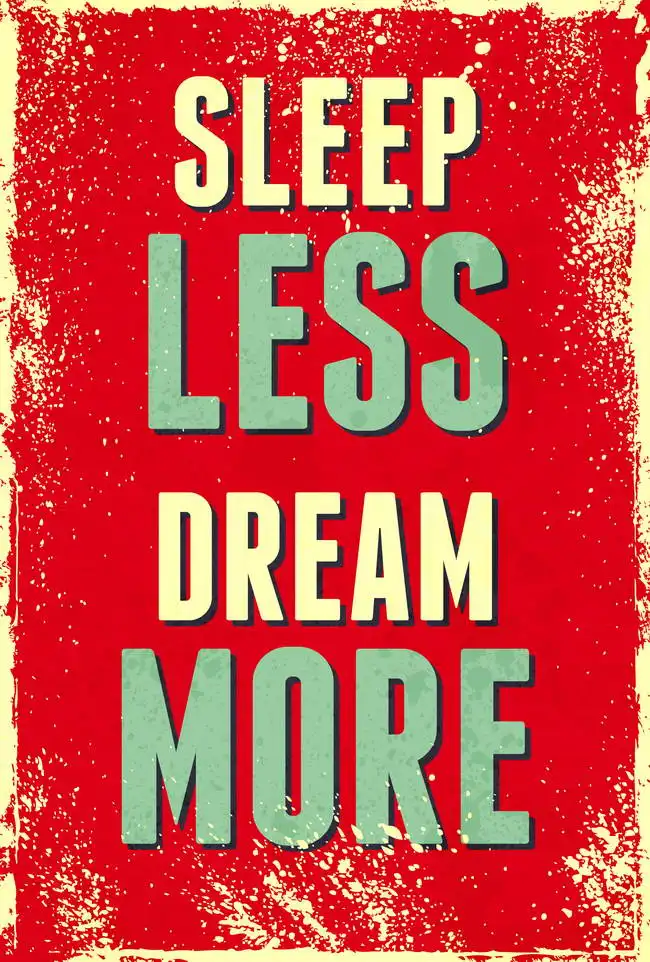 Unknown: Sleep less, dream more