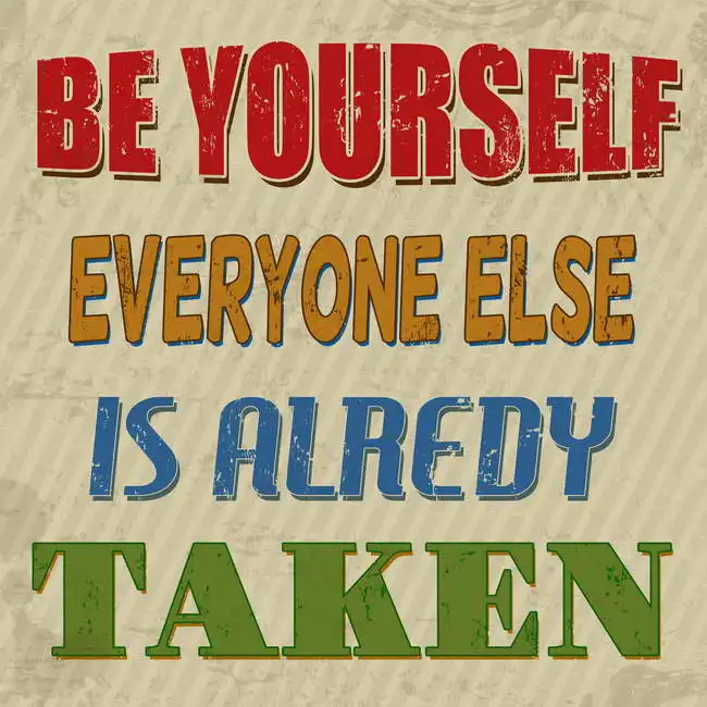 Unknown: Be yourself everyone else is alredy taken