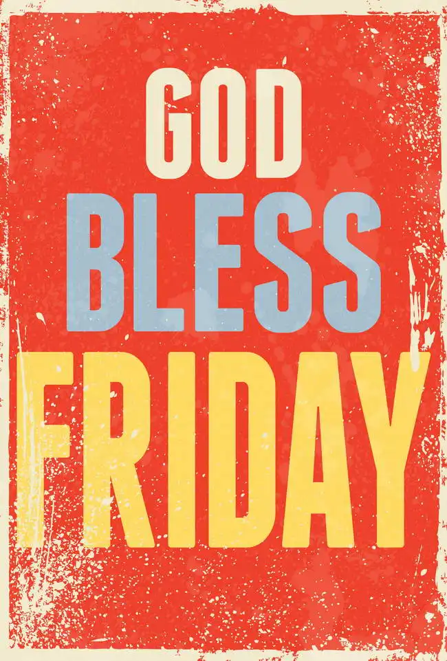 Unknown: God bless Friday