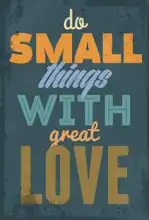 Unknown: Do small things with great love