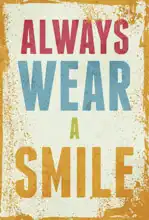 Unknown: Always wear a smile